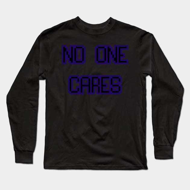 No one cares pixel Long Sleeve T-Shirt by ManicWax